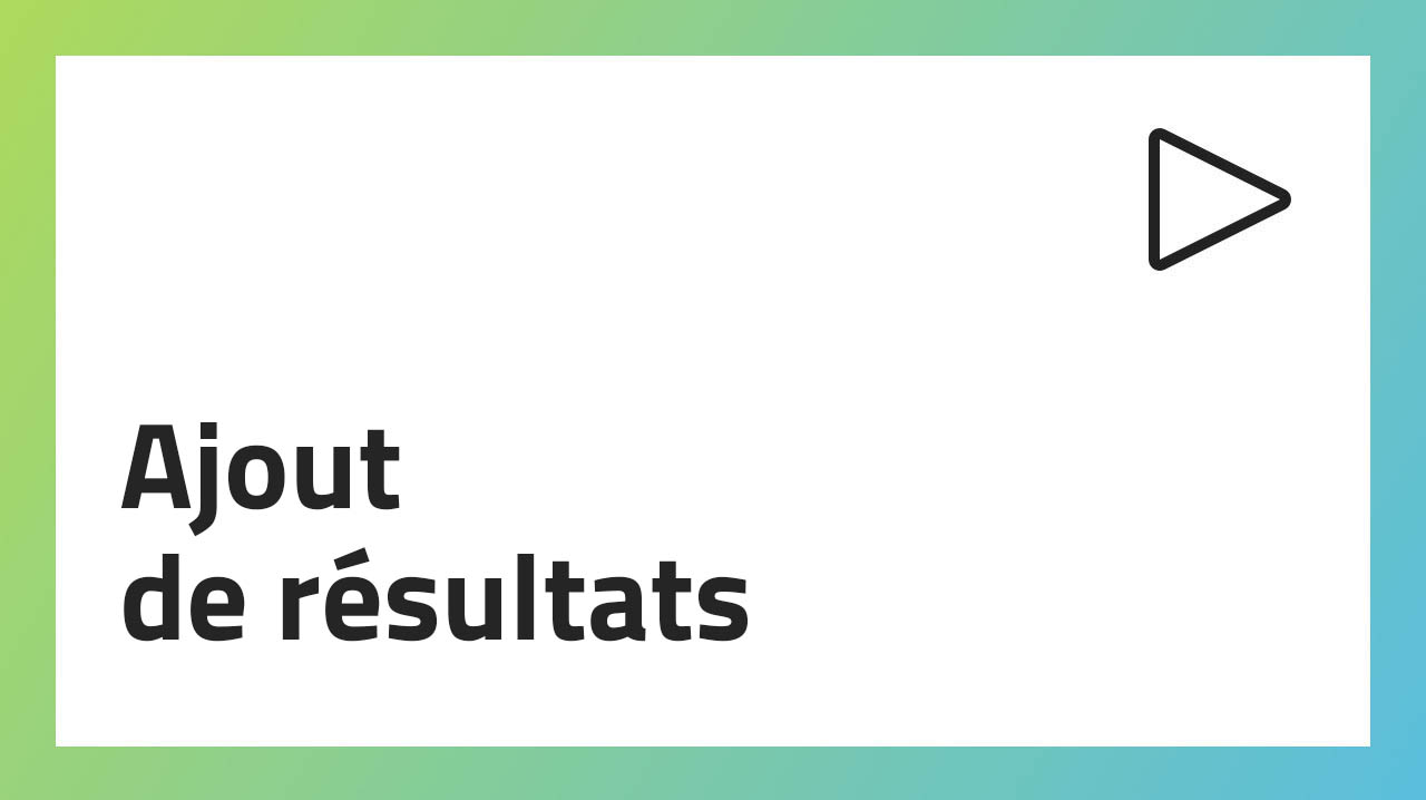 Ajout de résultats